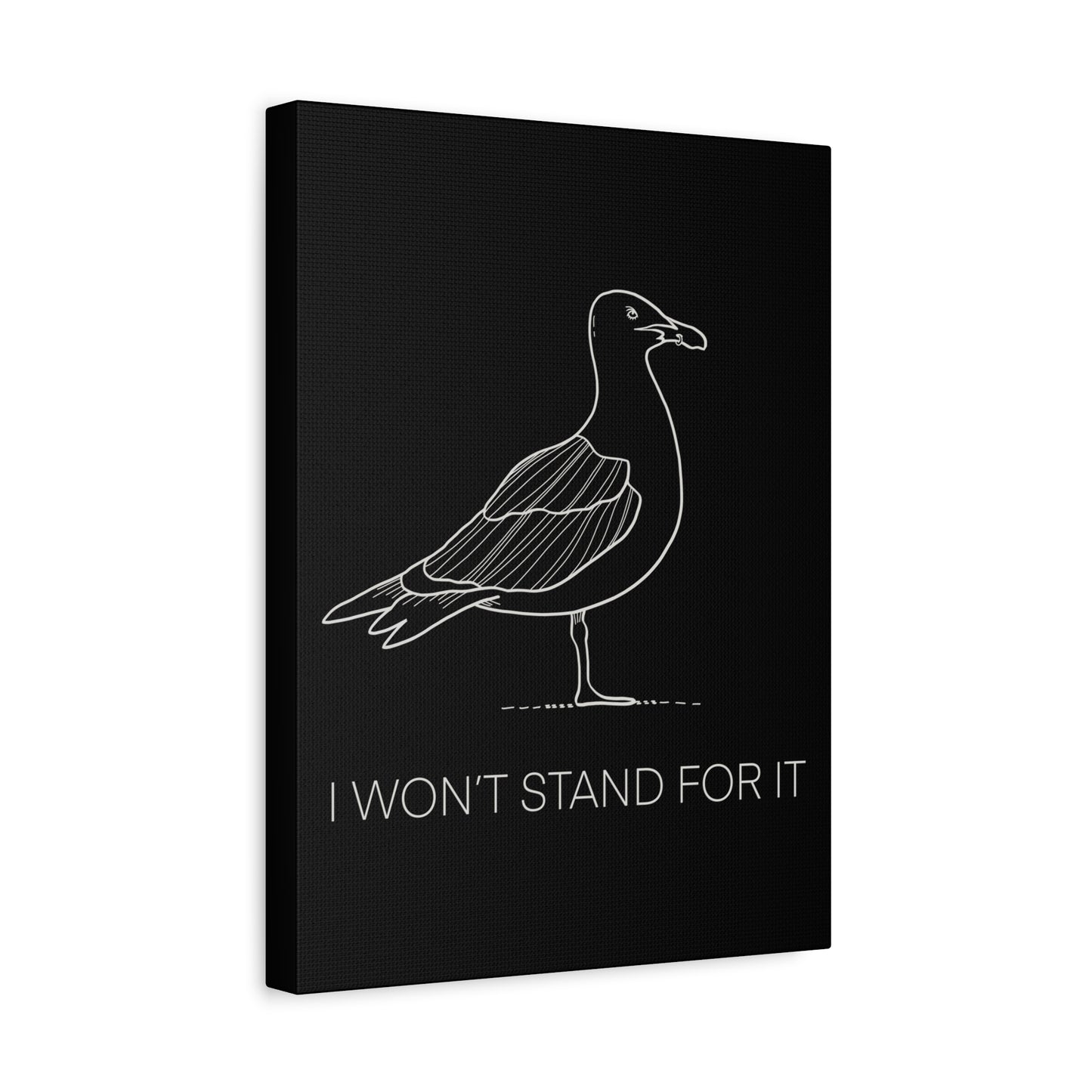 I Won't Stand For It Seagull Canvas Print - White Ink on Black Background - Seagull Beachy Art Print