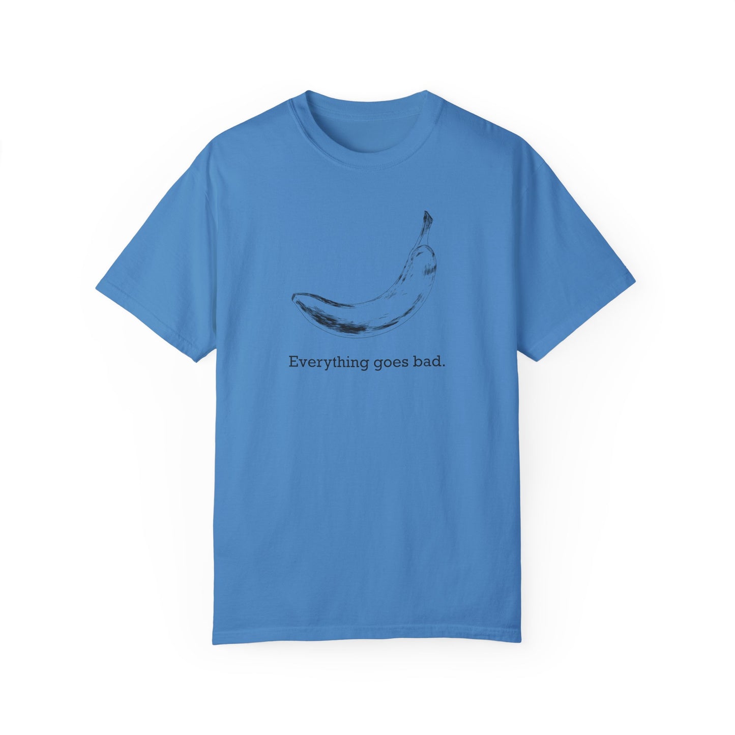 Everything Goes Bad Banana Tee