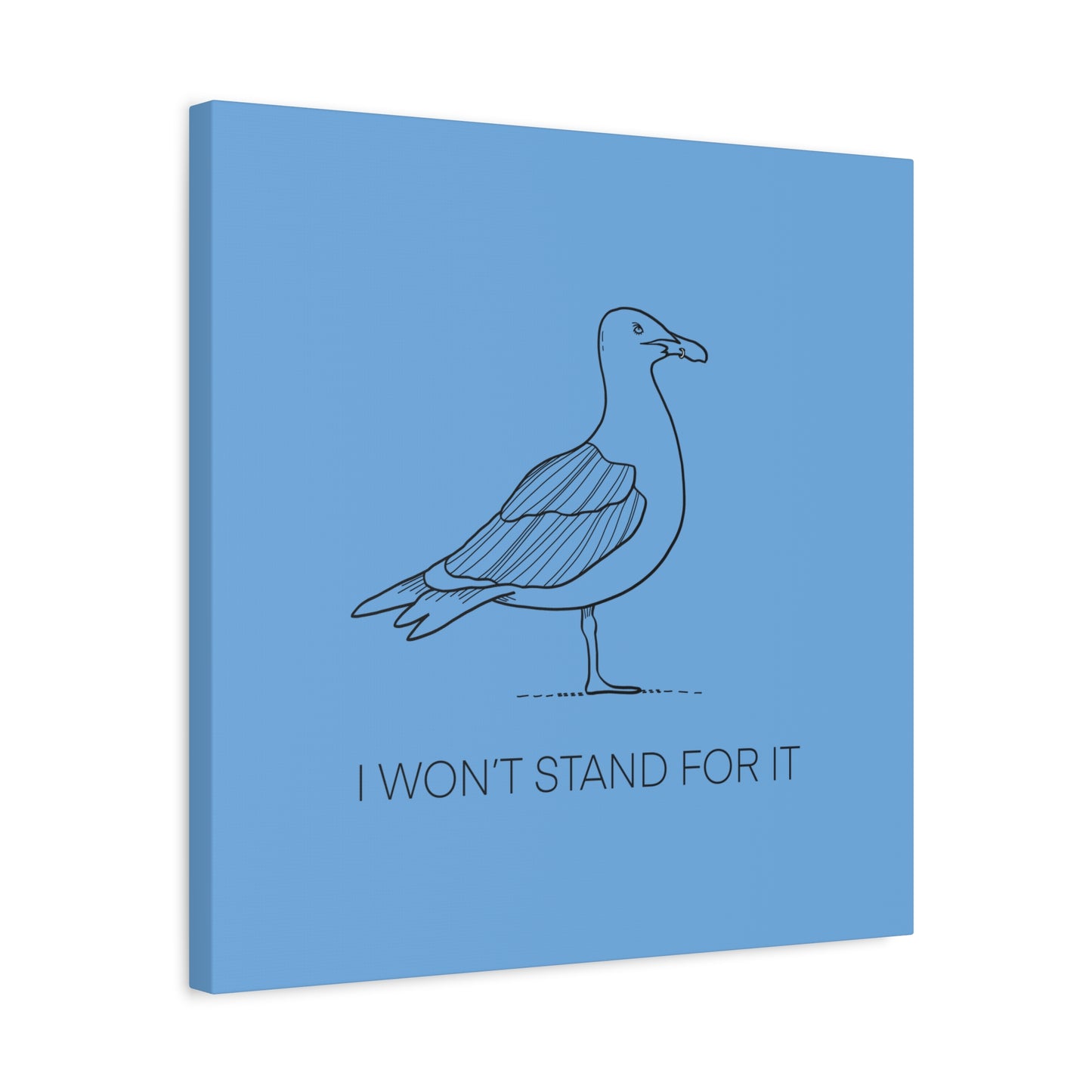I Won't Stand For It Seagull Canvas Print - Black Ink on Light Blue Background - Blue and White Seagull Art Print