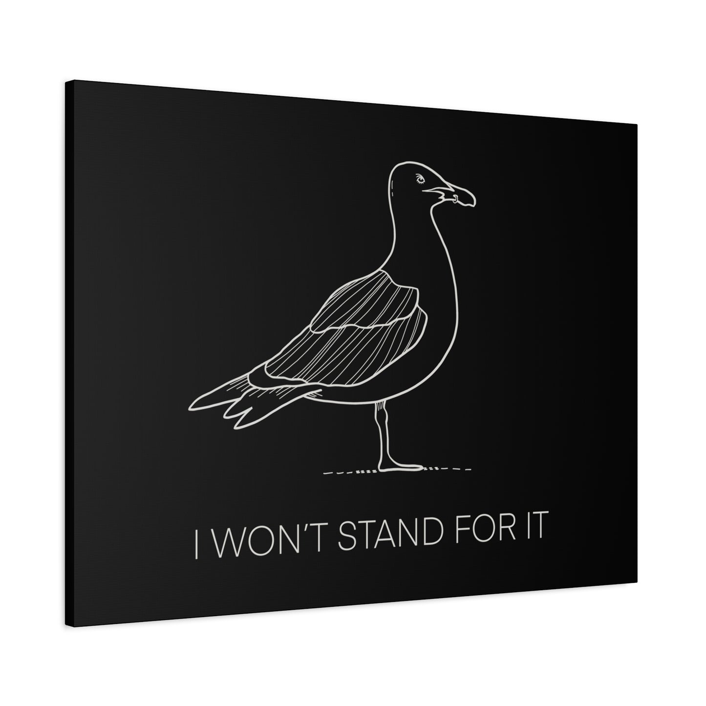 I Won't Stand For It Seagull Canvas Print - White Ink on Black Background - Seagull Beachy Art Print