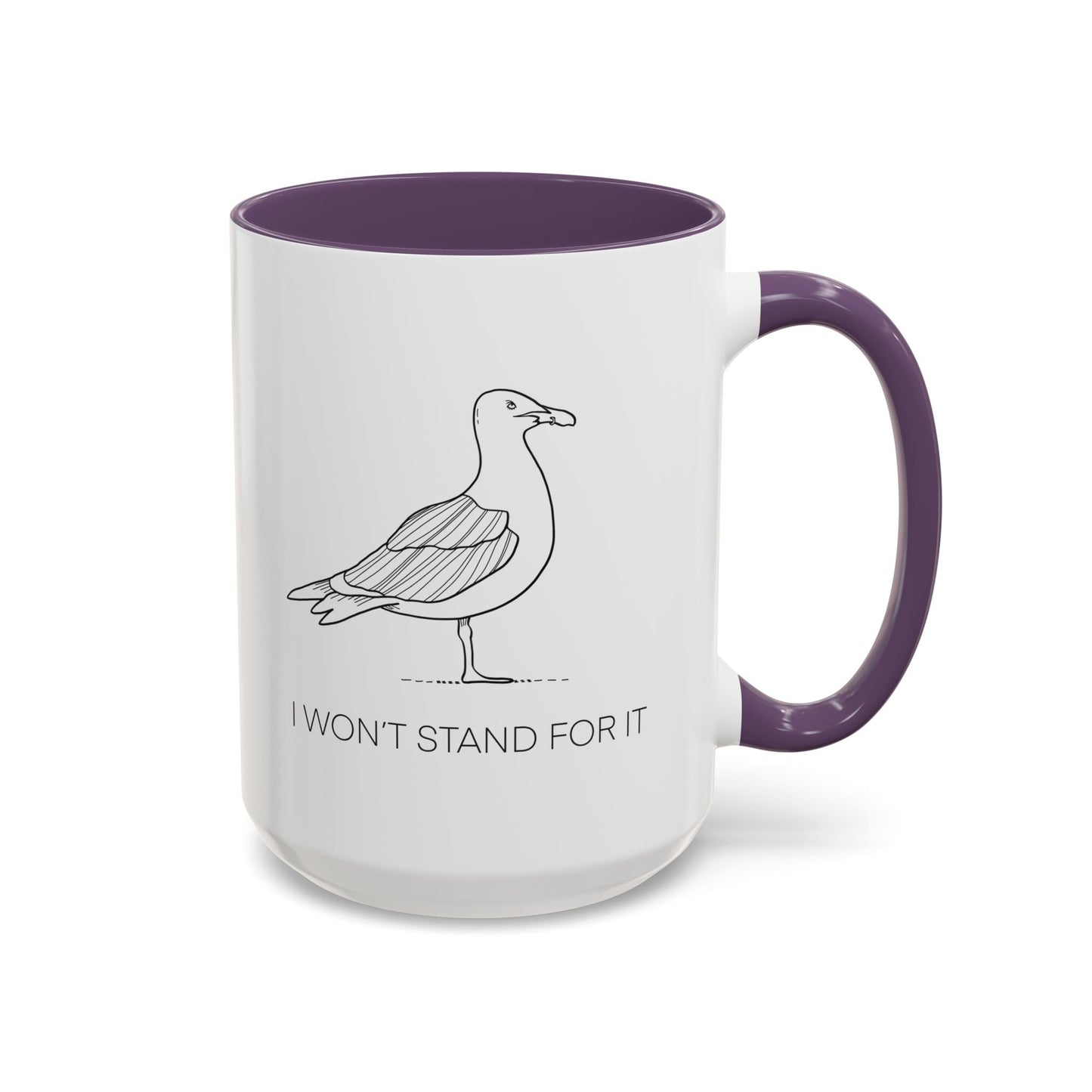 I Won't Stand For It Seagull Accent Coffee Mug