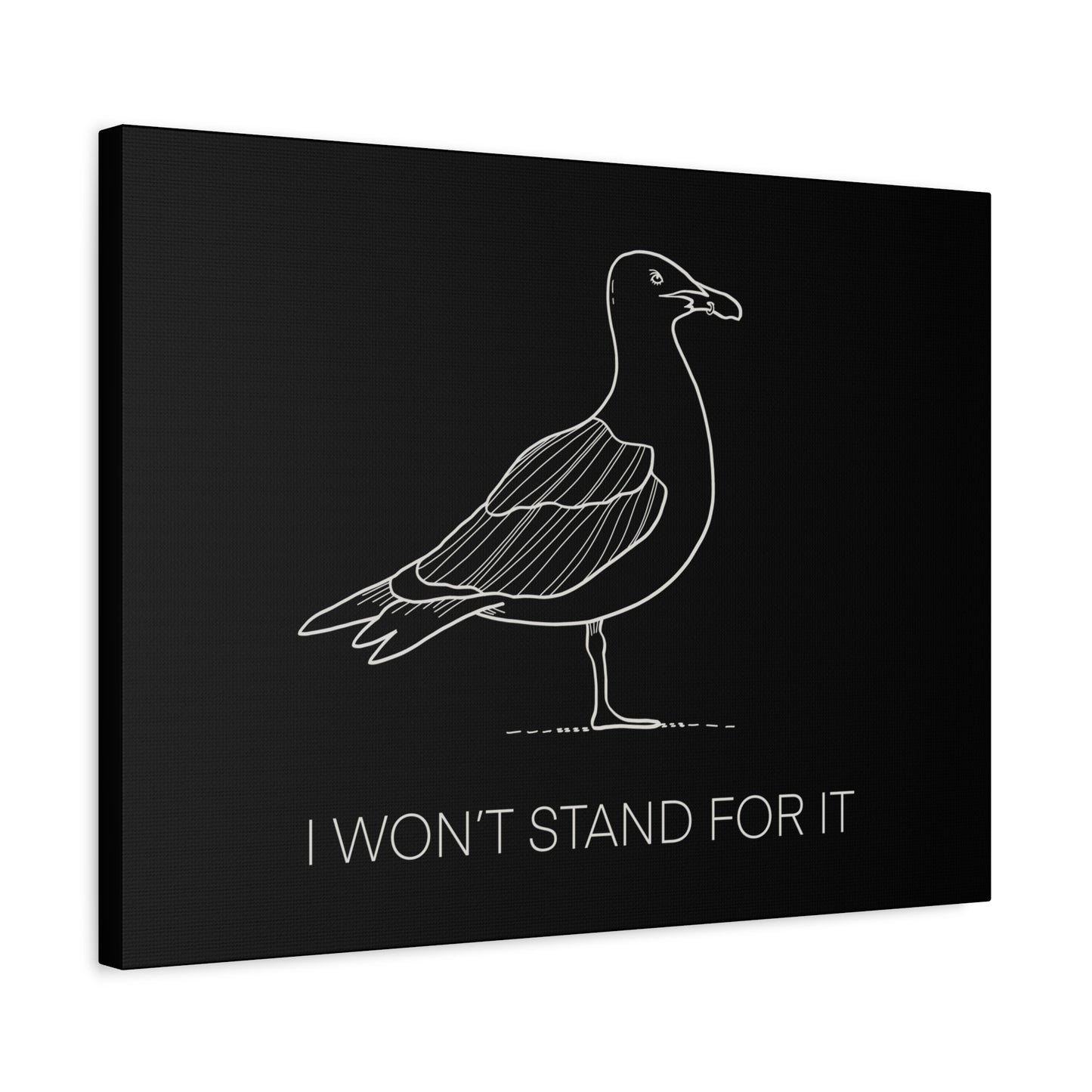 I Won't Stand For It Seagull Canvas Print - White Ink on Black Background - Seagull Beachy Art Print