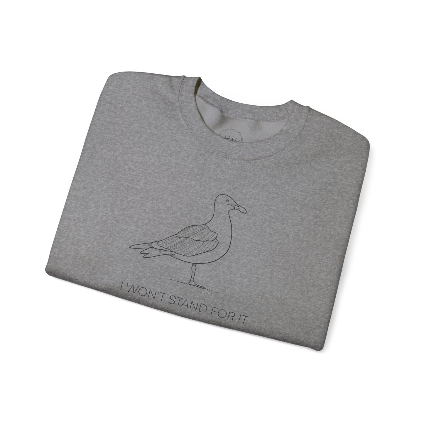 I Won't Stand For It Seagull Sweatshirt