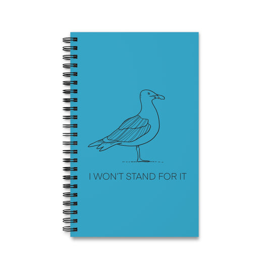 I Won't Stand For It Seagull Spiral Notebook in Turquoise