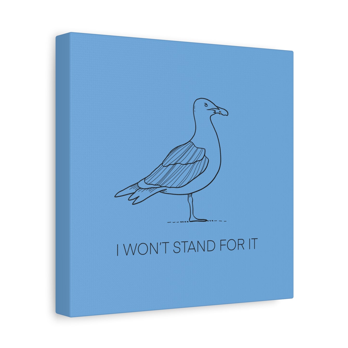 I Won't Stand For It Seagull Canvas Print - Black Ink on Light Blue Background - Blue and White Seagull Art Print