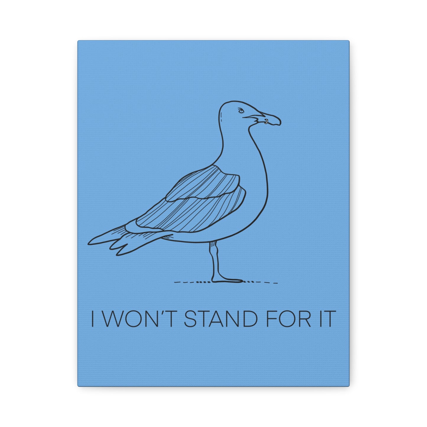 I Won't Stand For It Seagull Canvas Print - Black Ink on Light Blue Background - Blue and White Seagull Art Print