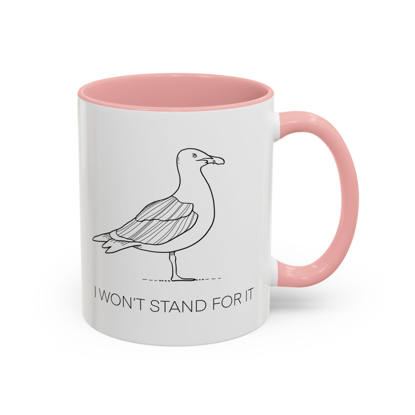 I Won't Stand For It Seagull Accent Coffee Mug