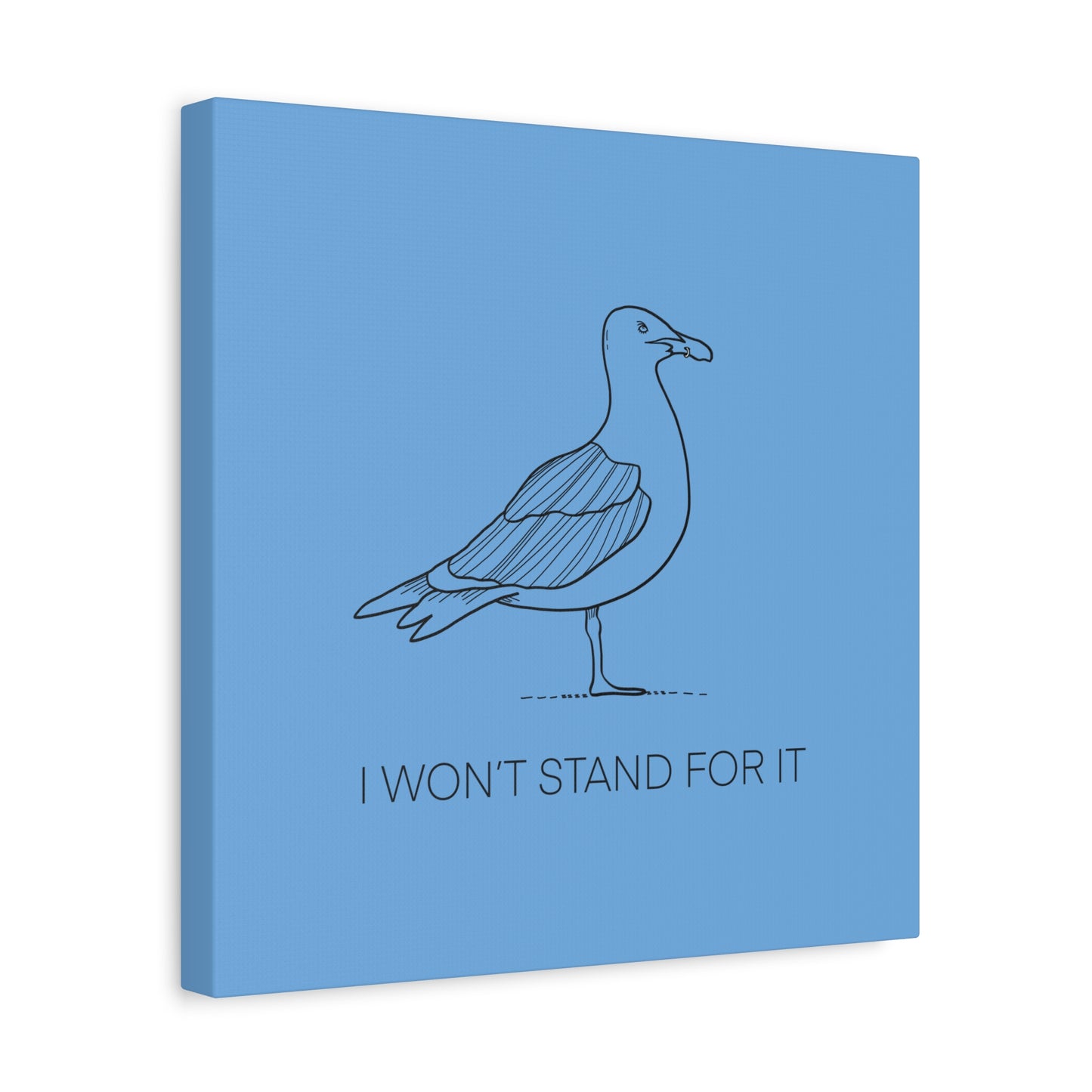 I Won't Stand For It Seagull Canvas Print - Black Ink on Light Blue Background - Blue and White Seagull Art Print