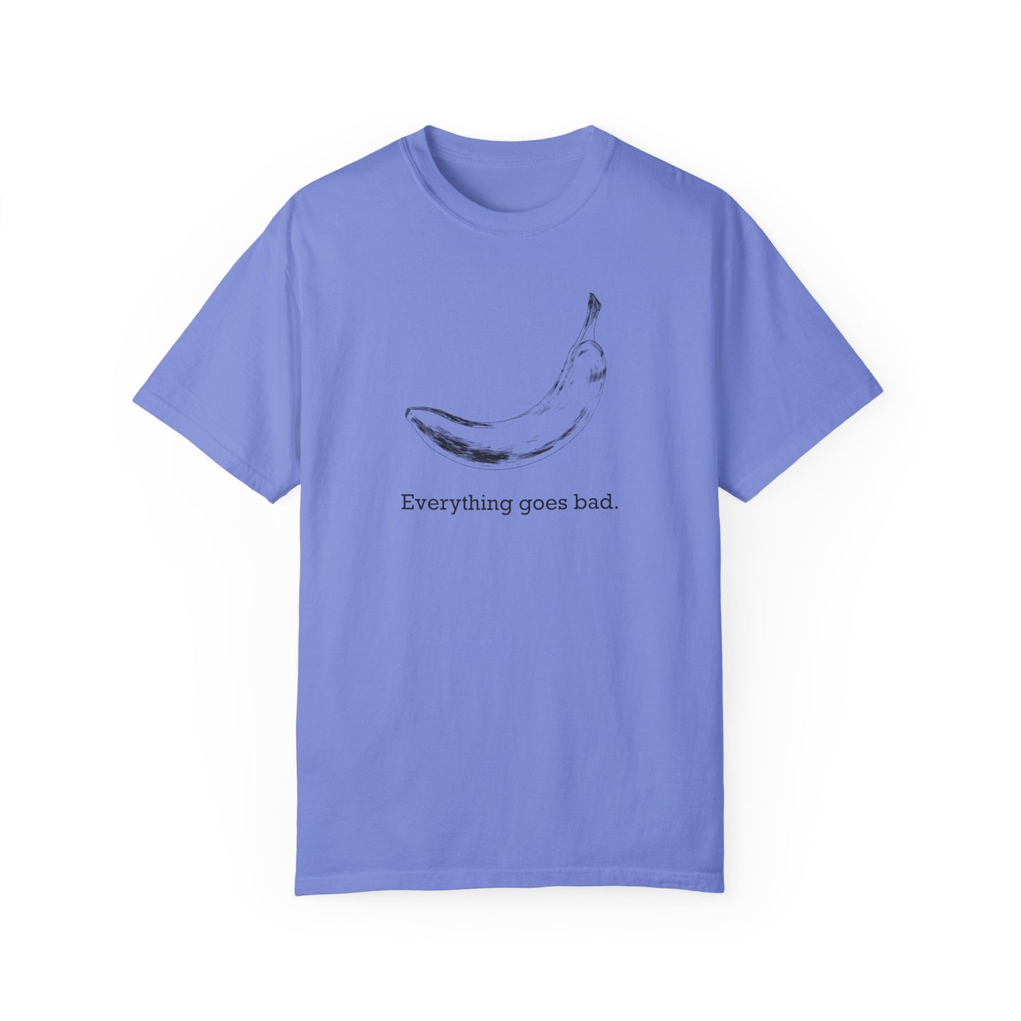 Everything Goes Bad Banana Tee