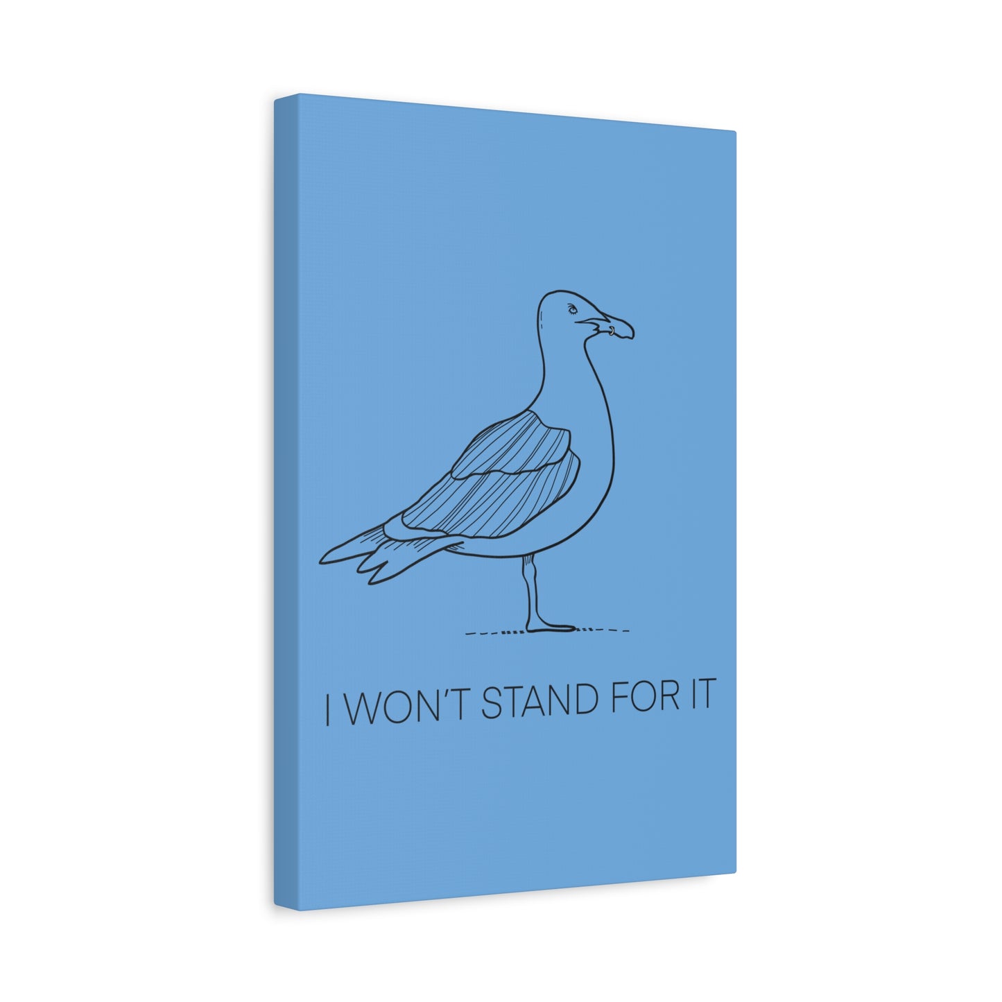 I Won't Stand For It Seagull Canvas Print - Black Ink on Light Blue Background - Blue and White Seagull Art Print