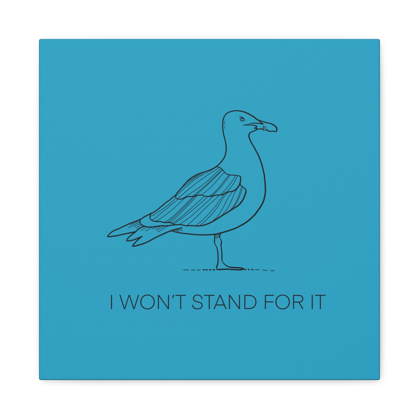 I Won't Stand For It Seagull Canvas Print - Black Ink on Turquoise Background - Seagull Beachy Art Print