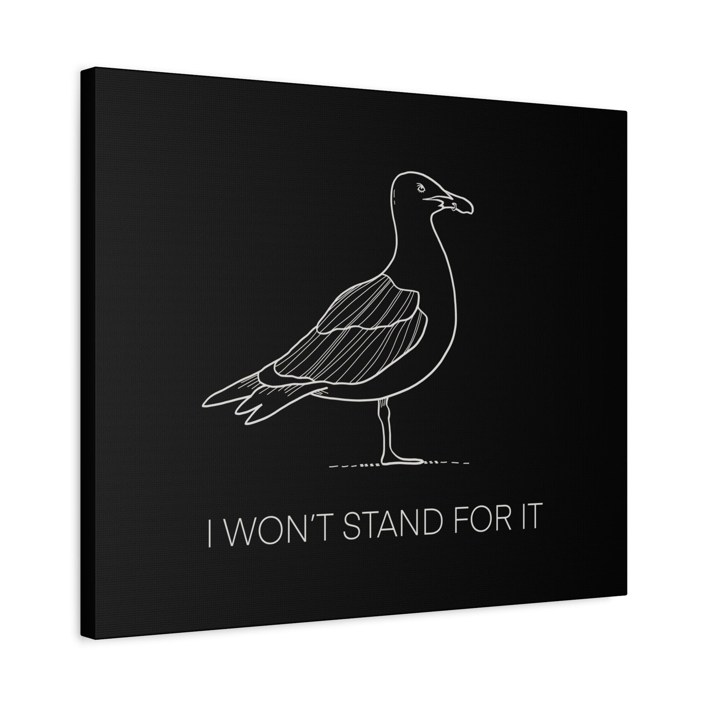 I Won't Stand For It Seagull Canvas Print - White Ink on Black Background - Seagull Beachy Art Print