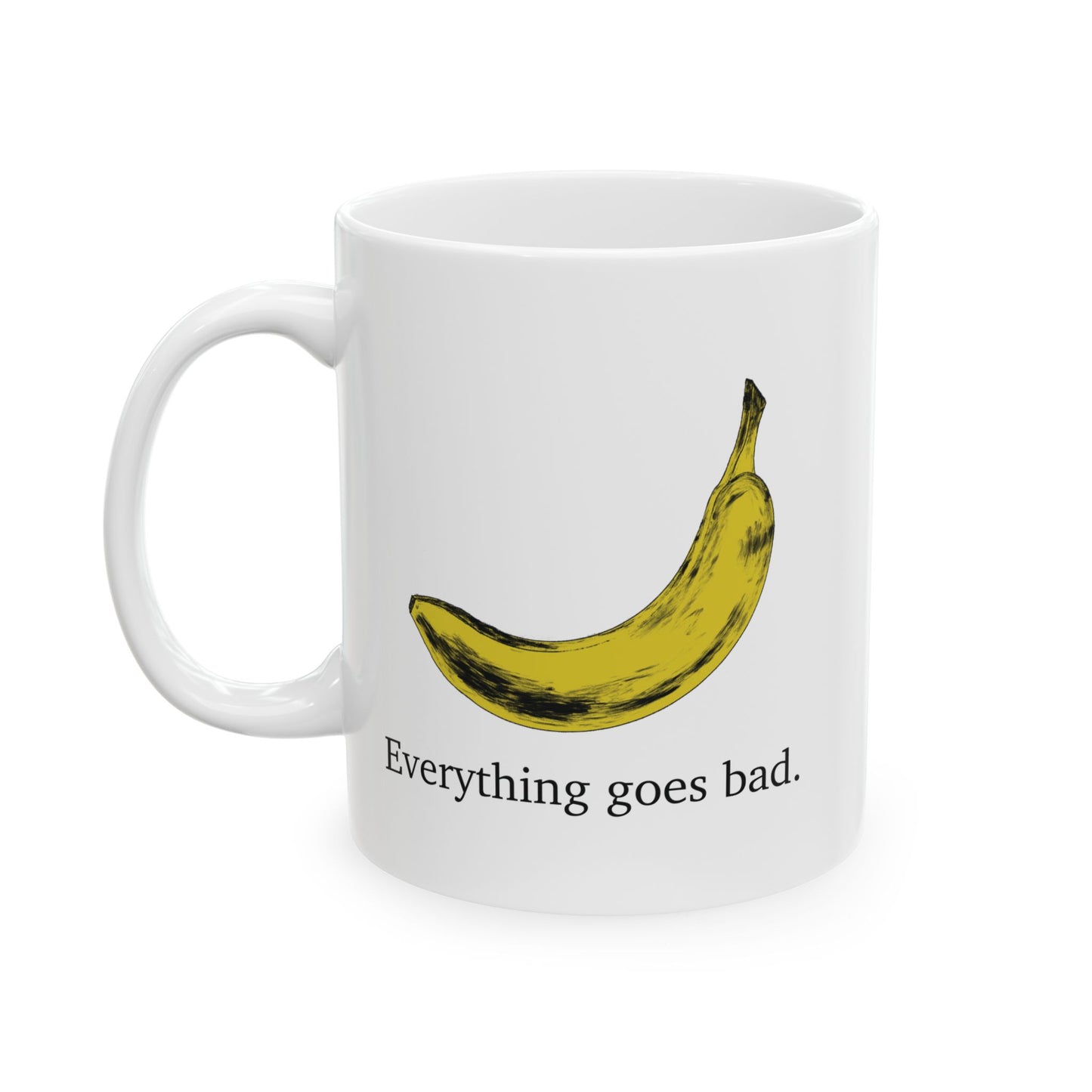 Everything Goes Bad Yellow Banana Mug