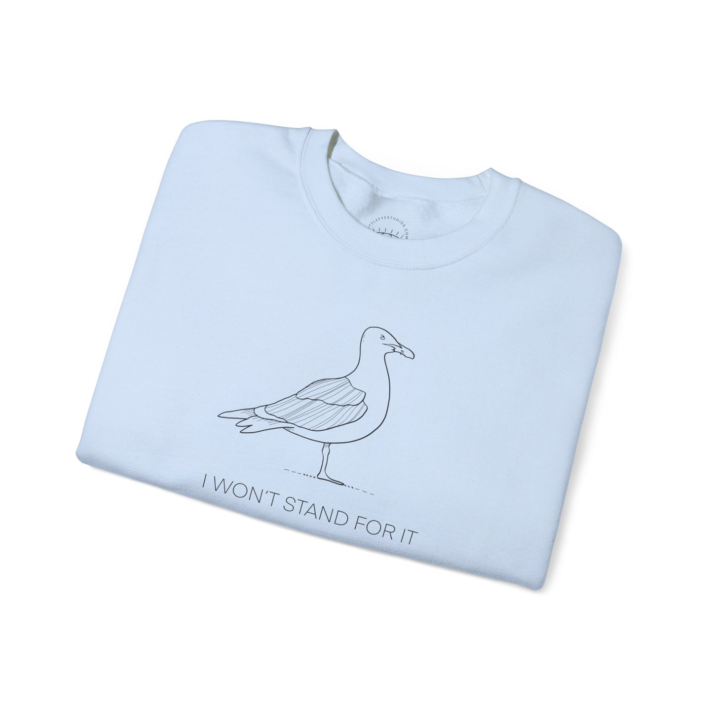 I Won't Stand For It Seagull Sweatshirt