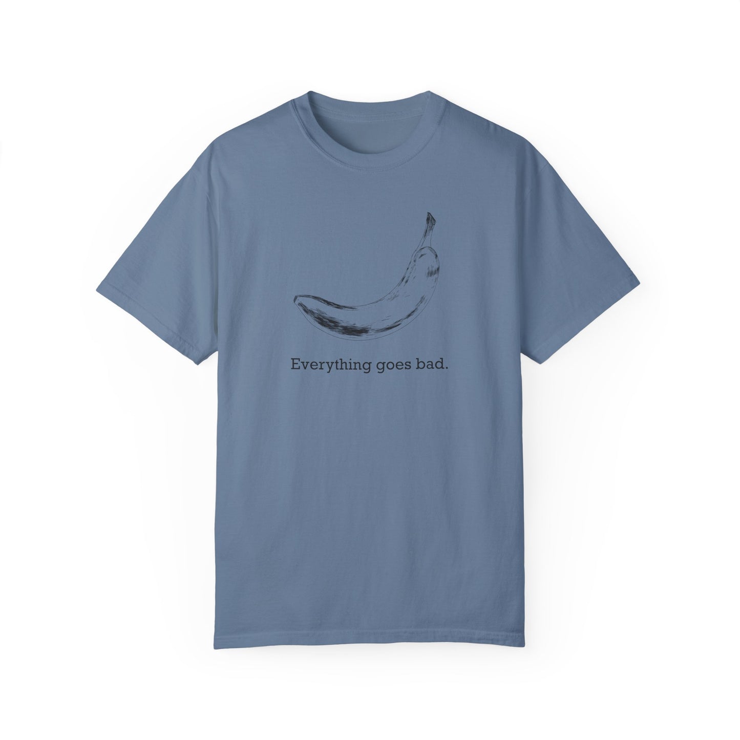 Everything Goes Bad Banana Tee