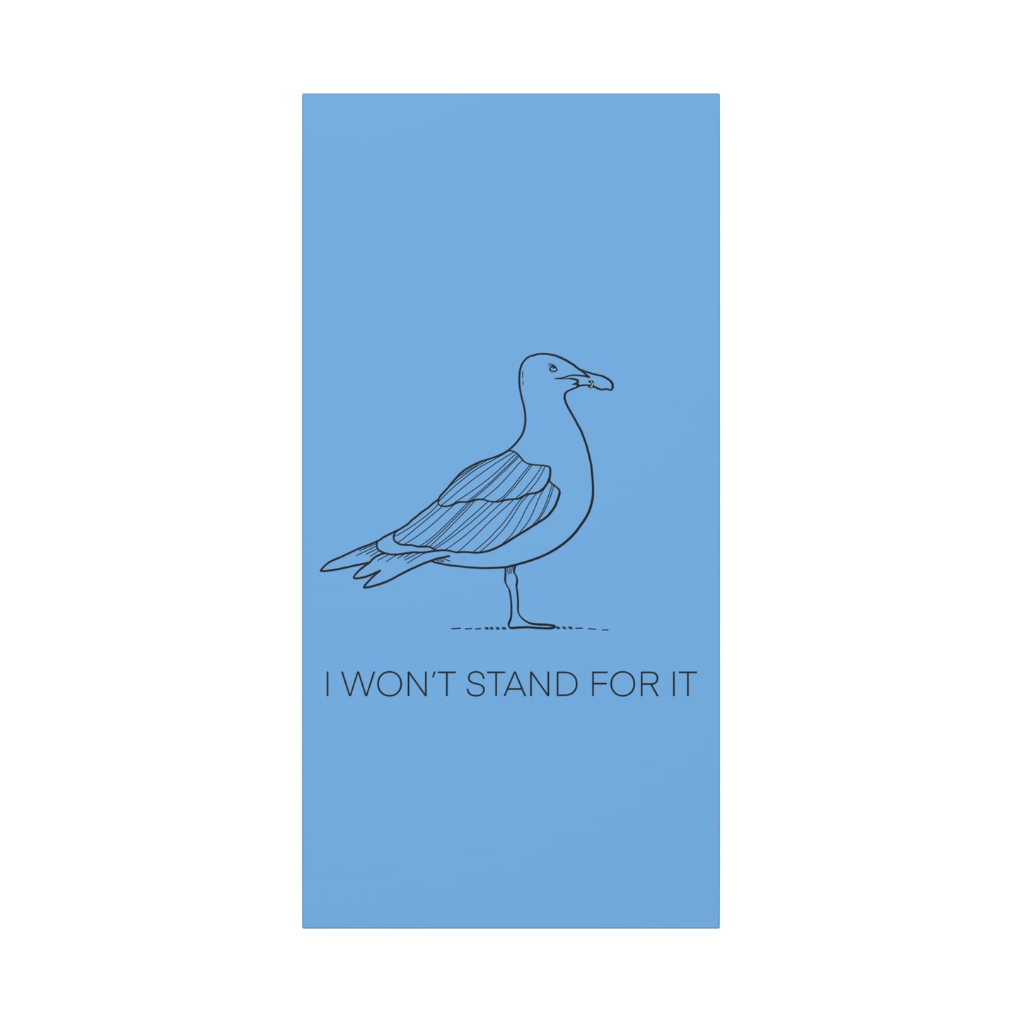 I Won't Stand For It Seagull Canvas Print - Black Ink on Light Blue Background - Blue and White Seagull Art Print