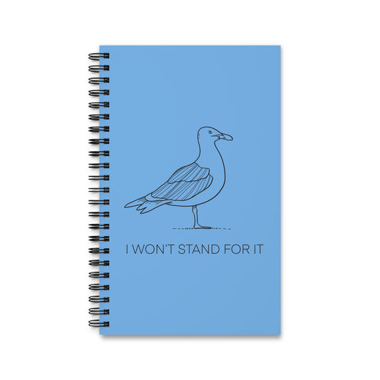 I Won't Stand For It Seagull Spiral Notebook in Light Blue - Sea Gull Journal