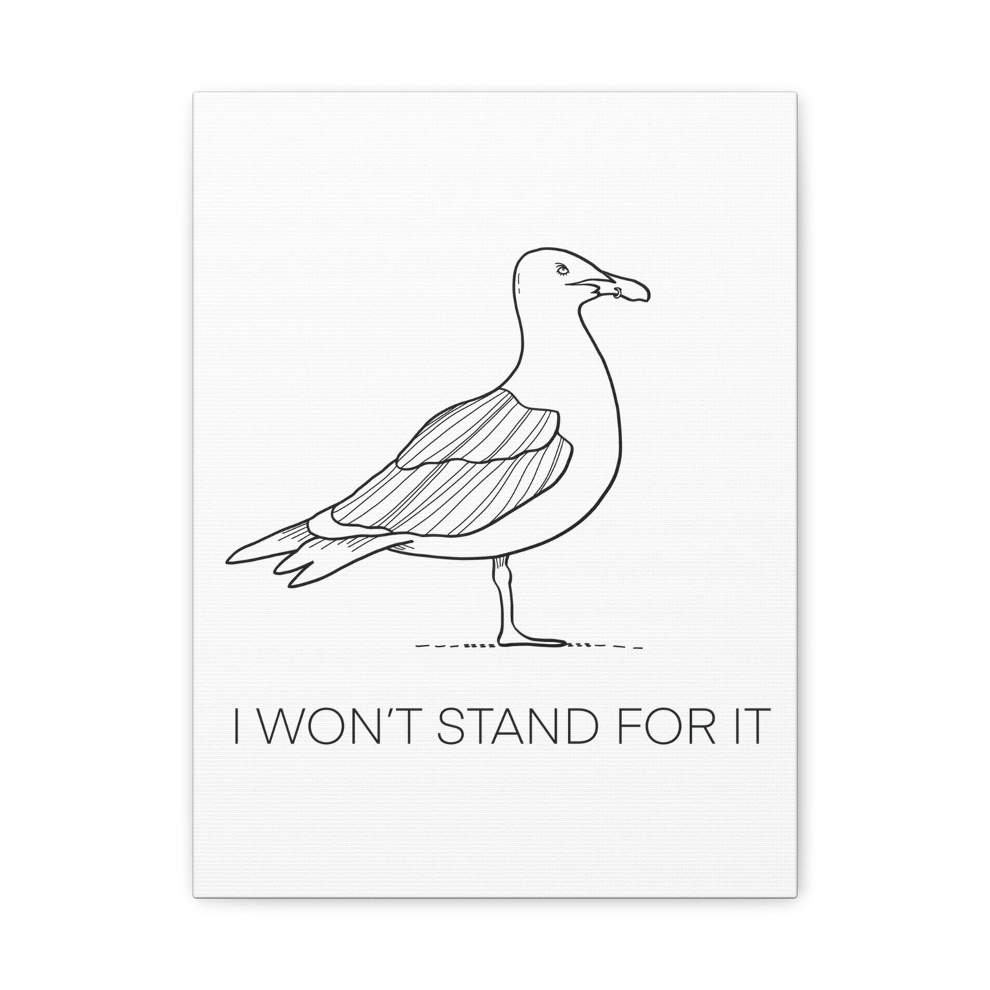 I Won't Stand For It Seagull Canvas Print - Black Ink on White Background - Seagull Beachy Art Print