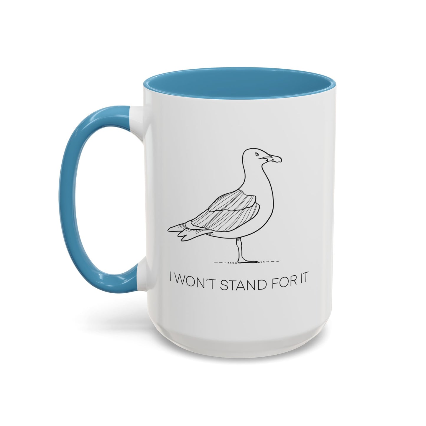 I Won't Stand For It Seagull Accent Coffee Mug