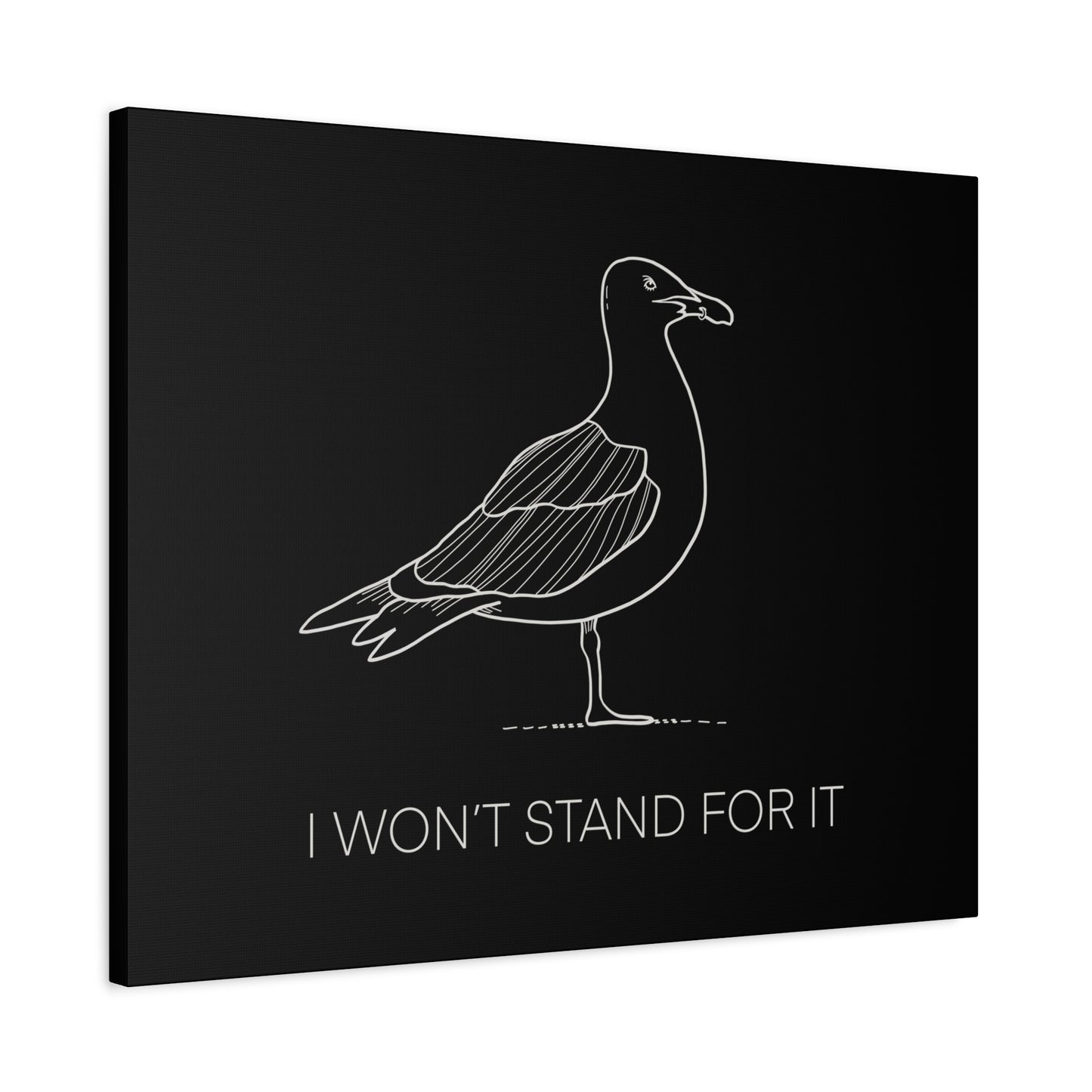 I Won't Stand For It Seagull Canvas Print - White Ink on Black Background - Seagull Beachy Art Print