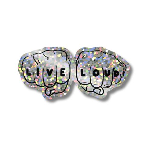 Live Loud Fists - Glitter Sticker
